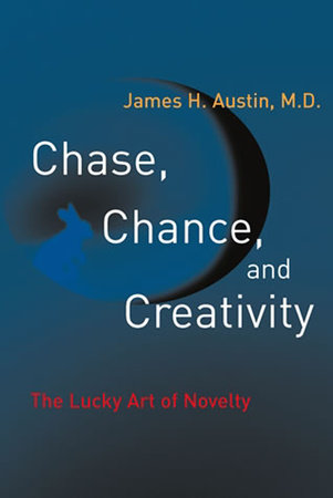 Chase, Chance, and Creativity by James H. Austin
