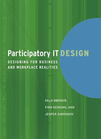 Participatory IT Design by Keld Bodker, Finn Kensing and Jesper Simonsen