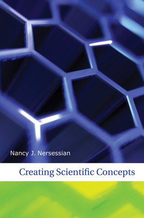 Creating Scientific Concepts by Nancy J Nersessian