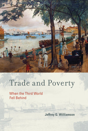 Trade and Poverty by Jeffrey G. Williamson