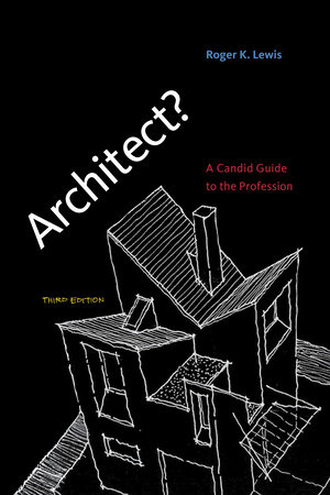 Architect?, third edition by Roger K. Lewis