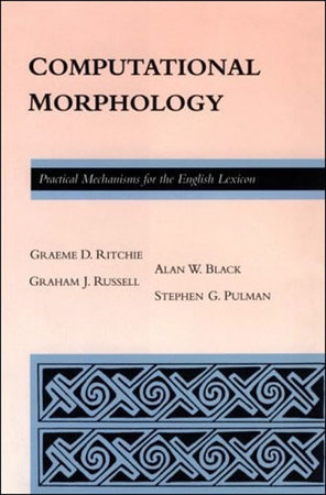 Computational Morphology by Alan Black, Stephen Guy Pulman, Graeme Donald Ritchie and Graham Russell