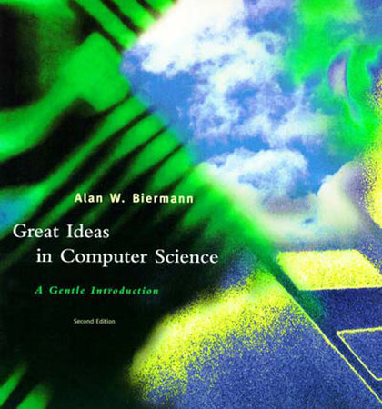 Great Ideas in Computer Science, second edition by Alan W. Biermann