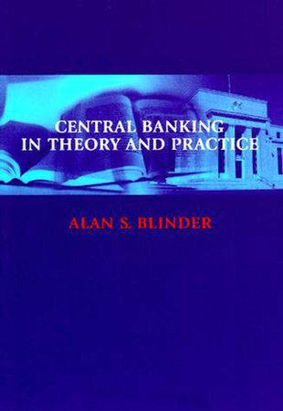 Central Banking in Theory and Practice by Alan S. Blinder