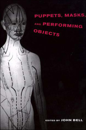 Puppets, Masks, and Performing Objects by 