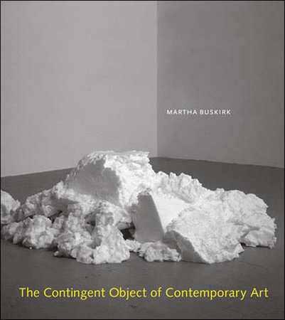 The Contingent Object of Contemporary Art by Martha Buskirk