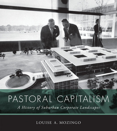 Pastoral Capitalism by Louise A. Mozingo