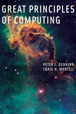 Great Principles of Computing by Peter J. Denning and Craig H. Martell