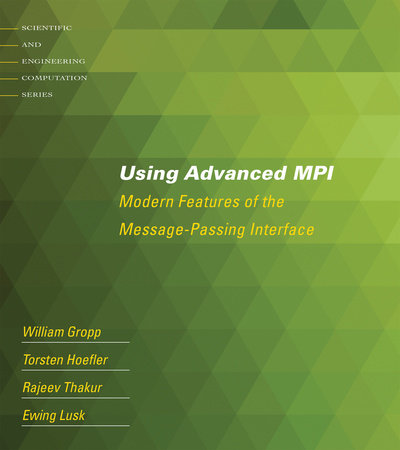 Using Advanced MPI by William Gropp, Torsten Hoefler, Rajeev Thakur and Ewing Lusk