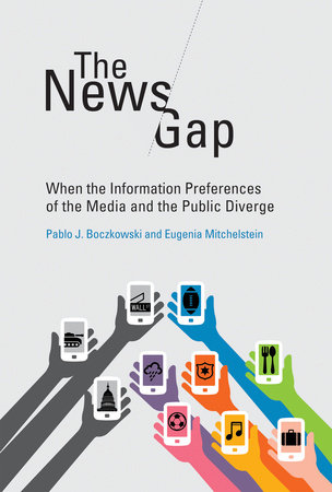 The News Gap by Pablo J. Boczkowski and Eugenia Mitchelstein