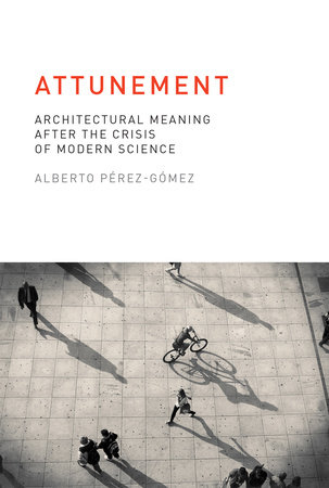 Attunement by Alberto Perez-Gomez