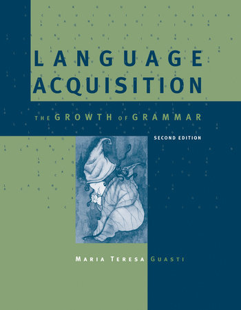 Language Acquisition, second edition by Maria Teresa Guasti