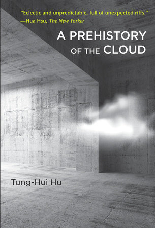 A Prehistory of the Cloud by Tung-Hui Hu