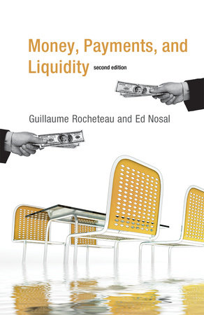 Money, Payments, and Liquidity, second edition by Guillaume Rocheteau and Ed Nosal