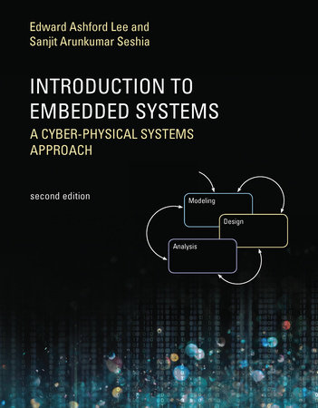 Introduction to Embedded Systems, Second Edition by Edward Ashford Lee and Sanjit Arunkumar Seshia