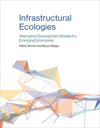 Infrastructural Ecologies by Hillary Brown and Byron Stigge