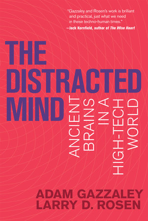 The Distracted Mind by Adam Gazzaley and Larry D. Rosen