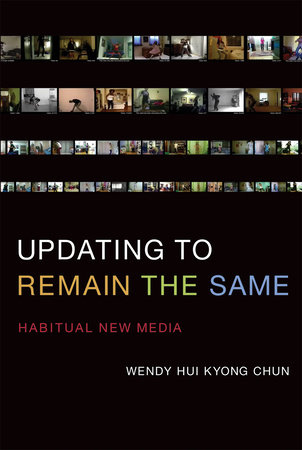 Updating to Remain the Same by Wendy Hui Kyong Chun