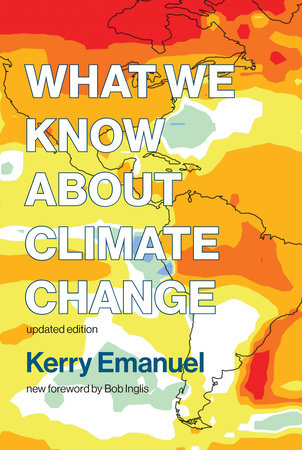 What We Know about Climate Change, updated edition by Kerry Emanuel