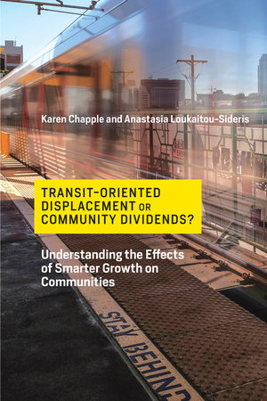 Transit-Oriented Displacement or Community Dividends? by Karen Chapple and Anastasia Loukaitou-Sideris