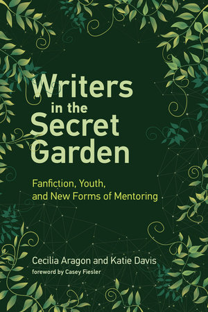 Writers in the Secret Garden by Cecilia Aragon and Katie Davis