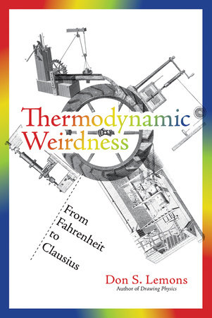 Thermodynamic Weirdness by Don S. Lemons