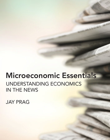 Microeconomic Essentials by Jay Prag