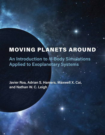 Moving Planets Around by Javier Roa, Adrian S. Hamers, MAXWELL X. CAI and Nathan W. C. Leigh