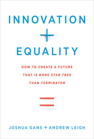 Innovation + Equality by Joshua Gans and Andrew Leigh
