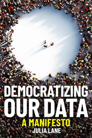 Democratizing Our Data by Julia Lane