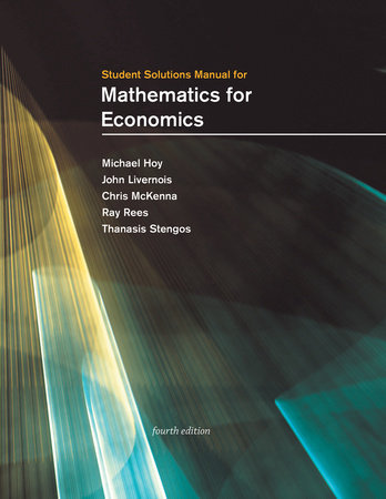 Mathematics for Economics, fourth edition by Michael Hoy, John