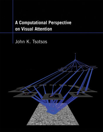 A Computational Perspective on Visual Attention by John K. Tsotsos