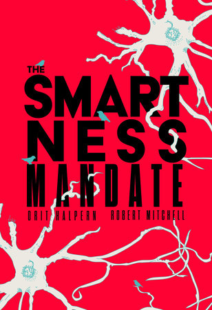 The Smartness Mandate by Orit Halpern and Robert Mitchell