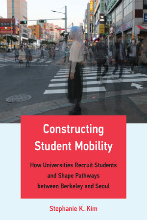 Constructing Student Mobility by Stephanie K. Kim
