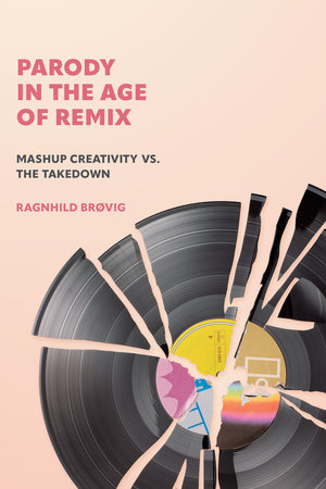 Parody in the Age of Remix by Ragnhild Brøvig