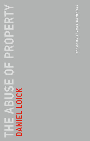 The Abuse of Property by Daniel Loick; translated by Jacob Blumenfeld