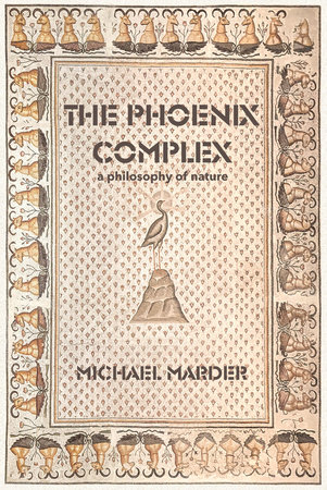 The Phoenix Complex by Michael Marder