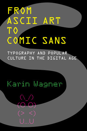 From ASCII Art to Comic Sans by Karin Wagner