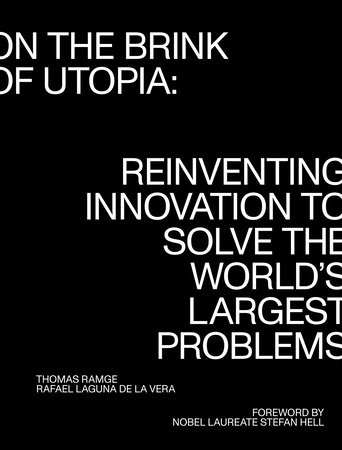 On the Brink of Utopia by Thomas Ramge and Rafael Laguna de la Vera; foreword by Nobel Laureate Stefan Hel l