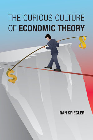 The Curious Culture of Economic Theory by Ran Spiegler
