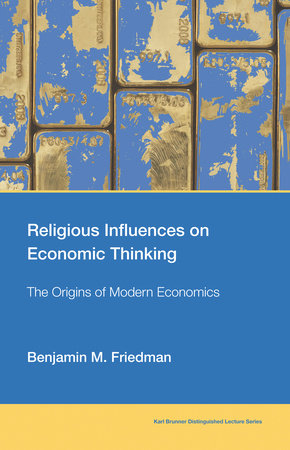 Religious Influences on Economic Thinking by Benjamin M. Friedman