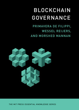 Blockchain Governance by Primavera De Filippi, Wessel Reijers and Morshed Mannan