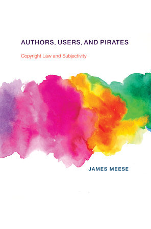 Authors, Users, and Pirates by James Meese