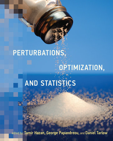 Perturbations, Optimization, and Statistics by edited by Tamir Hazan, George Papandreou, and Daniel Tarlow