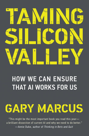 Taming Silicon Valley by Gary F. Marcus
