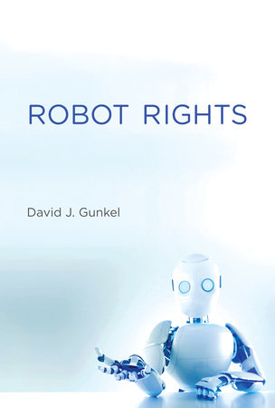 Robot Rights by David J. Gunkel