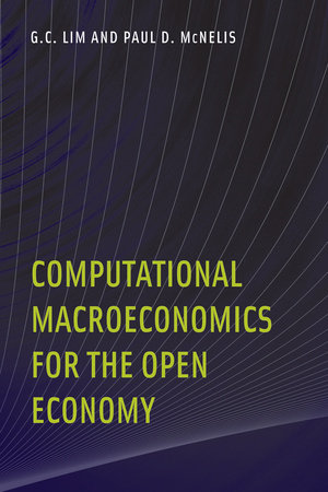 Computational Macroeconomics for the Open Economy by G. C. Lim and Paul D. Mcnelis