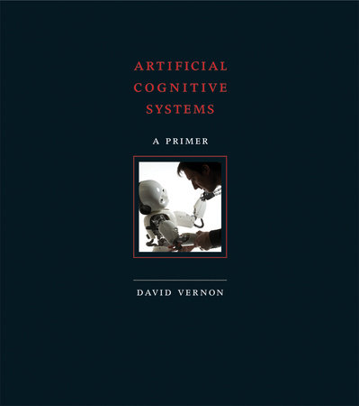 Artificial Cognitive Systems by David Vernon