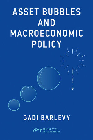 Asset Bubbles and Macroeconomic Policy by Gadi Barlevy
