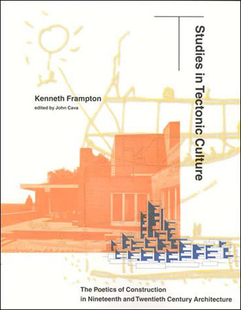 Studies in Tectonic Culture by Kenneth Frampton